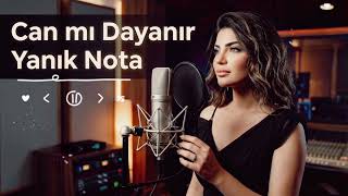 Can Mı Dayanır - İşte O Can Yakan Türkü - (Yanık Nota)