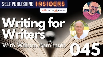 Writing for Writers and Readers with William Bernhardt | Self Publishing Insiders 045