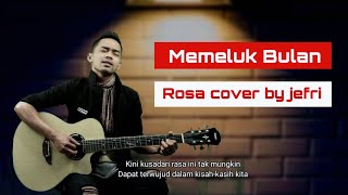 Memeluk Bulan Rosa-Cover by Jefri - versi cowo (full lirik)