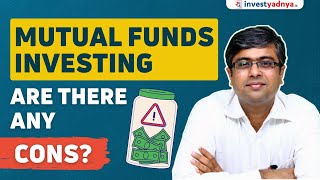 Are there any Cons of Mutual Funds Investing? | Parimal Ade