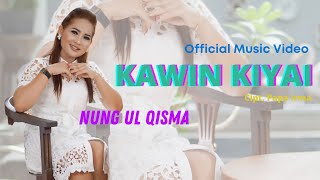NUNG UL QISMA  - KAWIN KIYAI Official Music Video