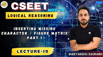 CSEET | Logical Reasoning | INSERTING MISSING CHARACTER / FIGURE MATRIX - Part 1(Lec-19) #unacademy