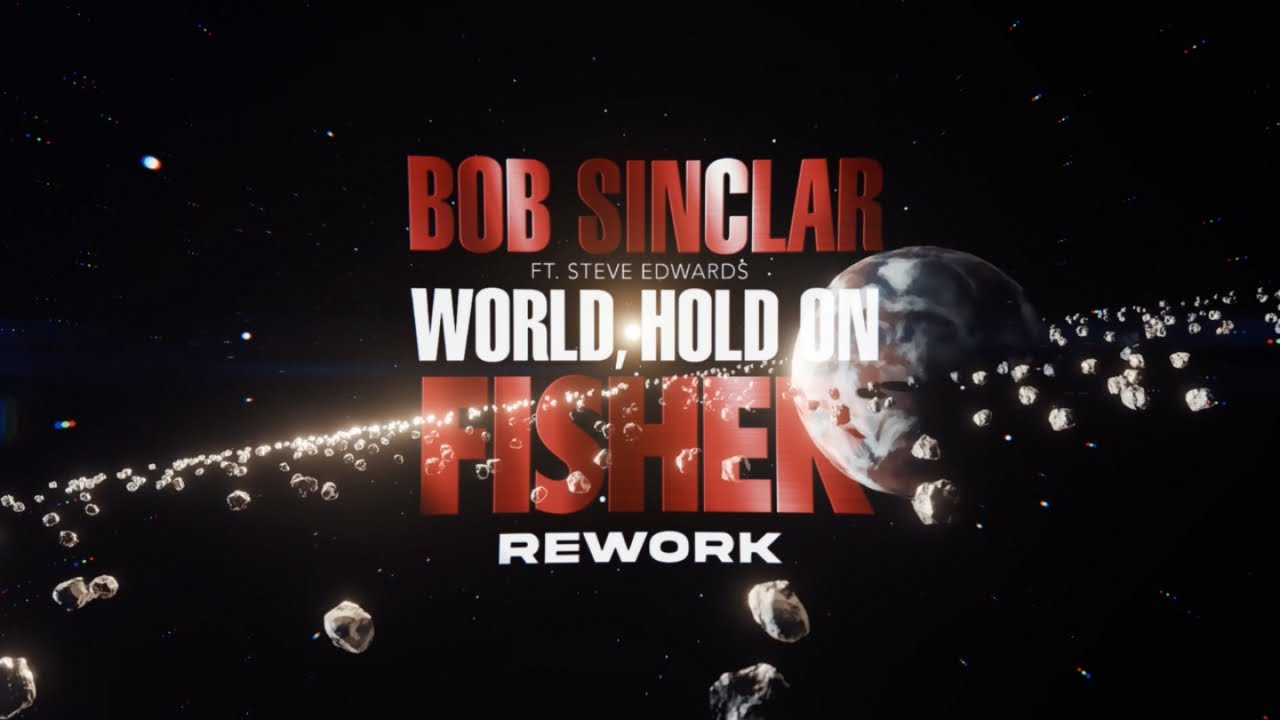 Bob Sinclar Ft Steve Edwards   World Hold On Fisher Rework Official Video
