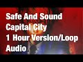 Safe And Sound ~ Capital City ~ 1 Hour Version/Loop ~ Read Description