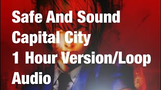 Safe And Sound ~ Capital City ~ 1 Hour Version\/Loop ~ Read Description