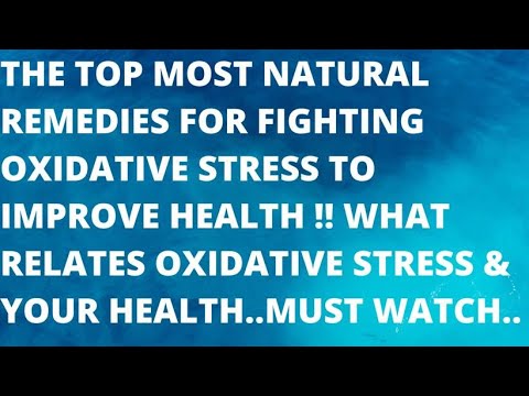 THE TOP MOST NATURAL REMEDIES FOR FIGHTING OXIDATIVE STRESS  TO IMPROVE HEALTH ✔✔✔✔✔