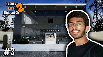 GOING TO ELECTRONIC STORE FOR FIRST TIME | TRADER LIFE SIMULATOR 2 GAMEPLAY #3