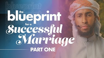The Blueprint for a Successful Marriage 1/2 || Ustadh AbdulRahman Hassan
