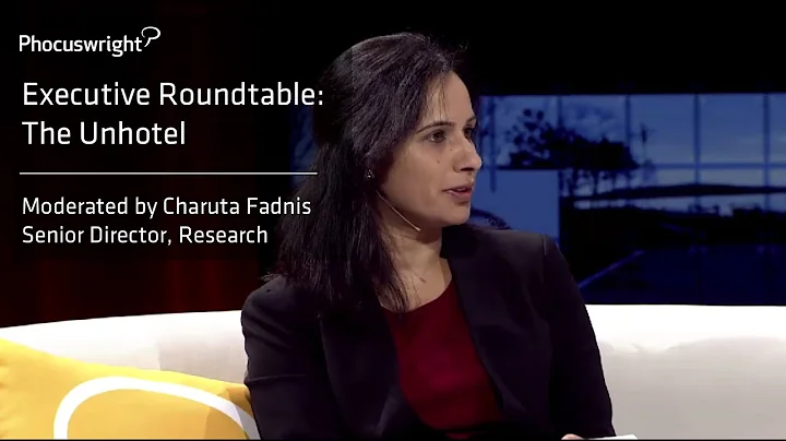 Phocuswright Executive Roundtable: The Unhotel - Moderated by Charuta Fadnis