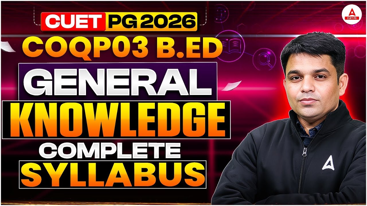 CUET PG 2026 - General Knowledge Complete Syllabus for CUET PG Bed ...
