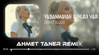 DEMET ELLOO - Yaşanmayan Günler Var ( Ahmet Taner Remix ) | Sözüne kandım gözyaşında ıslandım Resimi