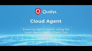 Qualys Cloud Agent - Ensuring Agent Health Using the Local Agent Health Check Tool