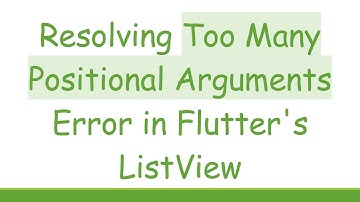 Resolving Too Many Positional Arguments Error in Flutter