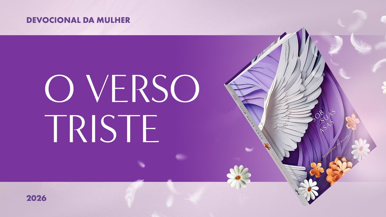 Devocional da Mulher: 31 de Janeiro - O VERSO TRISTE | Sob Suas Asas