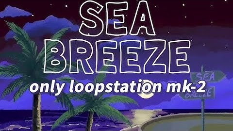 SEA BREEZE(only loopstation only mk2)