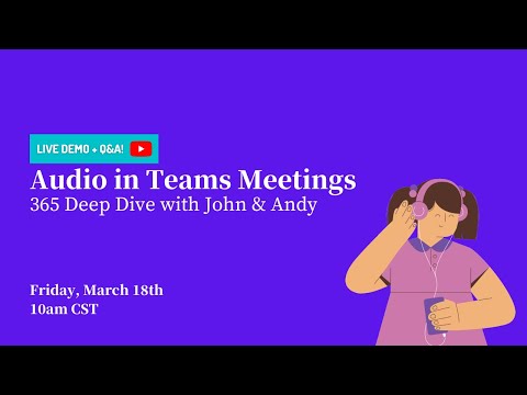 365 Deep Dive - Audio in Microsoft Teams Meetings
