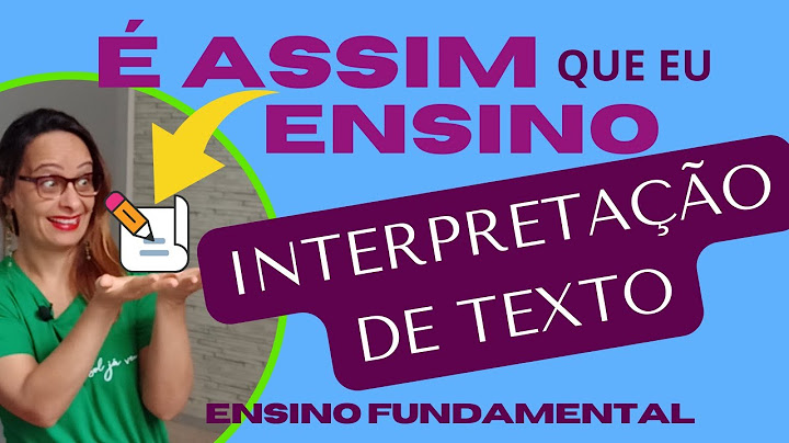 Como trabalhar interpretação de texto em sala de aula?