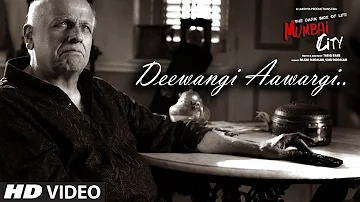 Aawargi Deewangi (Video) | THE DARK SIDE OF LIFE – MUMBAI CITY | Mohammed Irfan