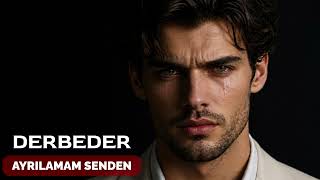 Ayrılamam Senden - Derbeder (Offiziel 2026) Ilamamsenden