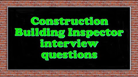 Construction Building Inspector interview questions