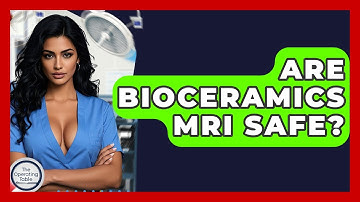 Are Bioceramics MRI Safe? - The Operating Table