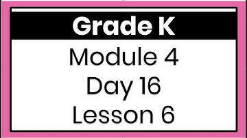 K Module 4 Day 16 Lesson 6 English