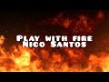 Play With Fire - Nico Santos (Lyrics)