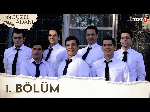 Yedi Güzel Adam 1. Bölüm