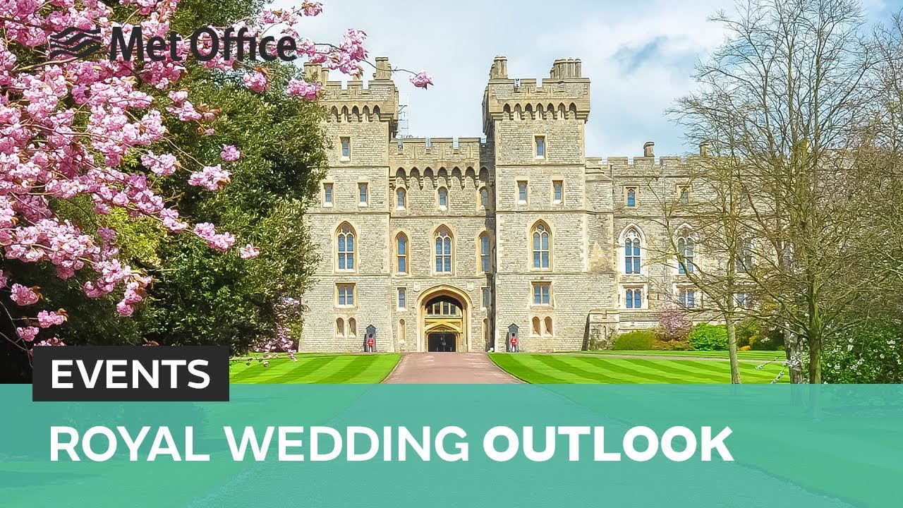 A first look ahead at the weather for the Royal Wedding