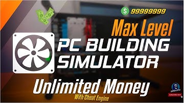 Pc Building Simulator - Unlimited Money & Max Level With Cheat Engine