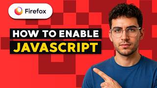 How to Enable JavaScript in Firefox [2026 Full Guide]