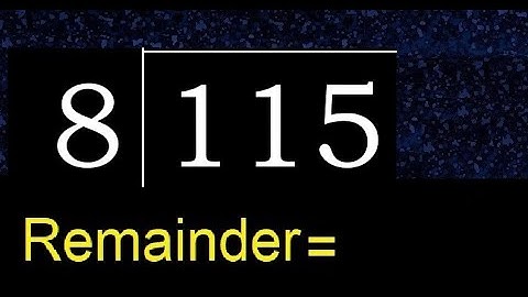 Divide 115 by 8 , remainder  . Division with 1 Digit Divisors . How to do