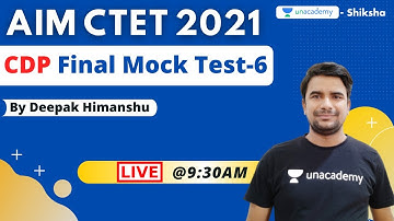 CTET JAN 2021 | CDP Final Mock Test - 6 | Deepak Himanshu | Unacademy Shiksha