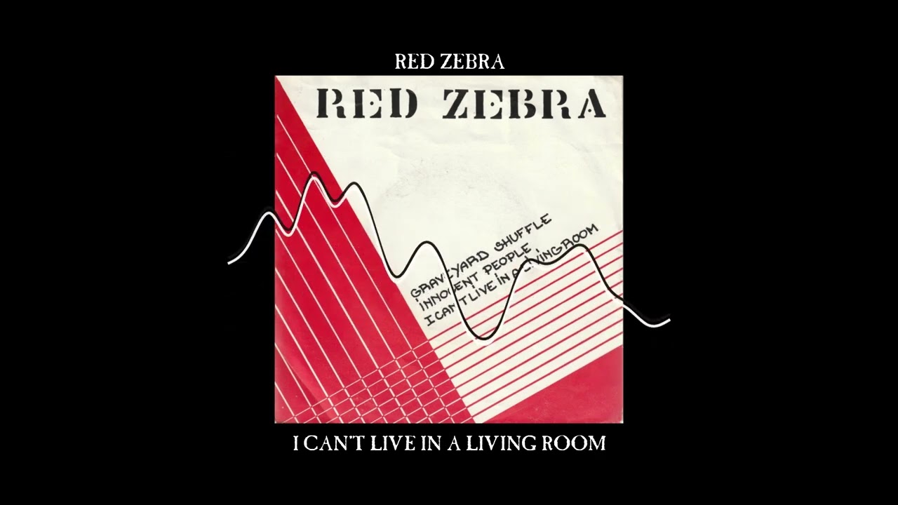 I CAN'T LIVE IN THE LIVING ROOM - Red Zebra (1980) - YouTube