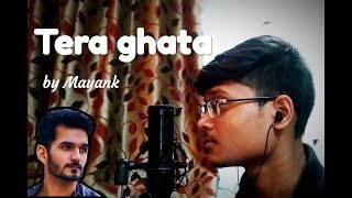 Tera ghata || Gajendra Verma || Cover || Mayank Kushwah ||