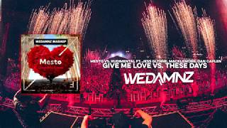 Mesto vs. Rudimental ft. Jess Glynne, Macklemore - Give Me Love vs. These Days (WeDamnz Mashup)