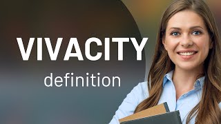 Vivacity • VIVACITY meaning