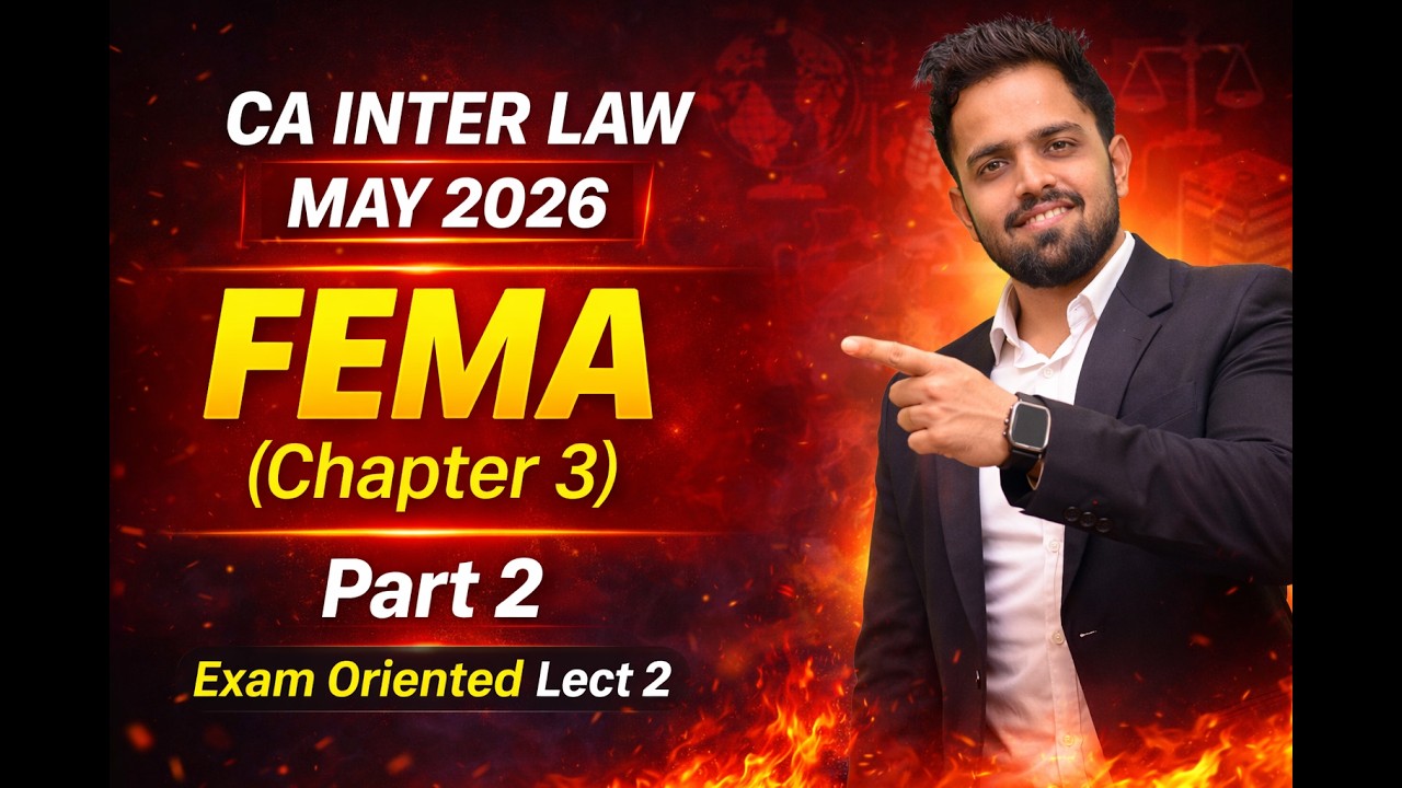 CA INTER LAW –MAY 2026 | FEMA (Chapter 3) Part 2| Exam Oriented Lect 2 ...