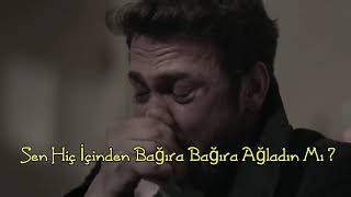 Çukur Sen Hiç İçindende Bağıra bağıra ağladın mı hiç