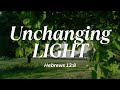 Unchanging Light Hebrews 13 8 Powerful Christian Praise And Worship Song With Lyrics mp3