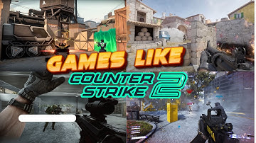 8 Best Games Like Counterstrike 2 (Similar or Better?)