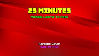 4324 - 25 Minutes - Michael Learns To Rock (Karaoke Cover/Old Arr./HD)