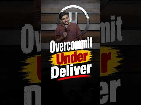 Overcommit Under Deliver | Stand Up Comedy By Atul Sharma
