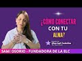 Cómo Conectar con tu  Alma🌹 - Sami Osorio de Libertad Cuántica🔆