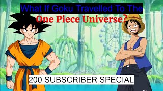 *200 Subscribers Special*What If Special: What If Goku Traveled To Different Universes? OP Universe