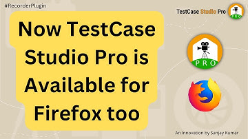 Now TestCase Studio Pro is available for Firefox | How to use TestCase Studio Pro in Firefox