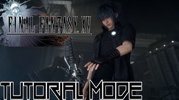 Final Fantasy 15 TUTORIAL MODE Walkthrough - FFXV