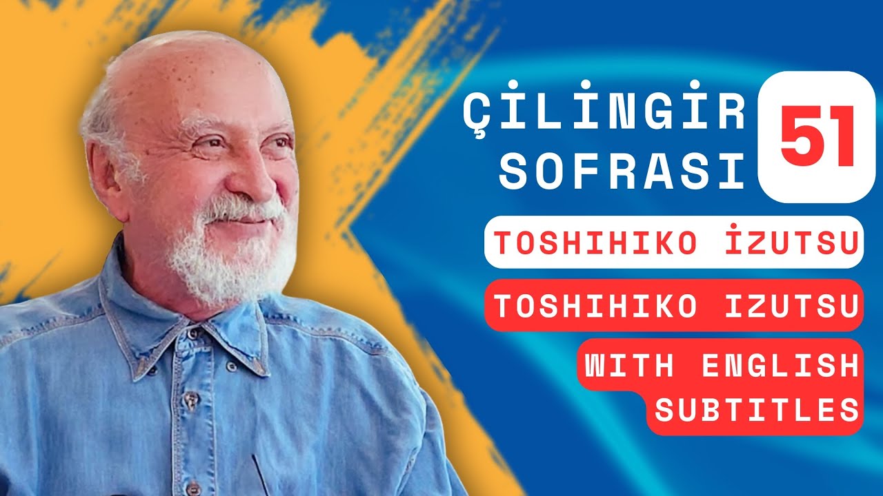 Çilingir Sofrası 51 / Toshihiko İzutsu (with English subtitles)
