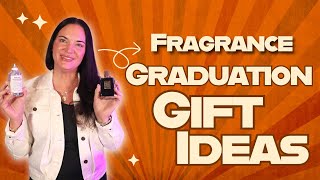 Graduation Gift Ideas - Fragrance Edition!