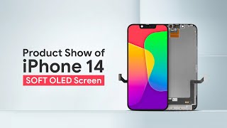 Product Show of iPhone 14 SOFT OLED Screen